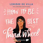 How to Be the Best Third Wheel by  Loridee De Villa audiobook