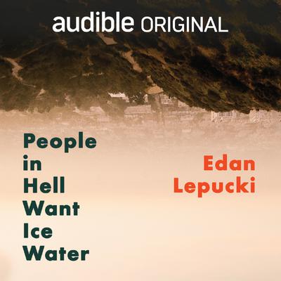 People in Hell Want Ice Water by Edan Lepucki audiobook