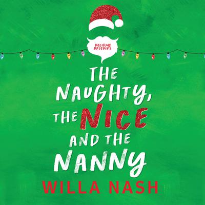 The Naughty, the Nice and the Nanny by Willa Nash audiobook
