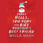 Three Bells, Two Bows and One Brother's Best Friend by  Willa Nash audiobook