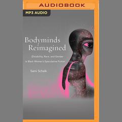 Bodyminds Reimagined by Sami Schalk audiobook