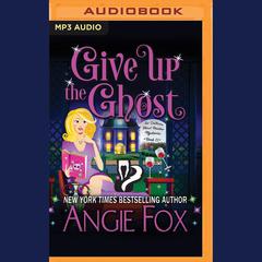 Give Up the Ghost by Angie Fox audiobook