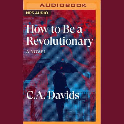 How to Be a Revolutionary by C. A. Davids audiobook
