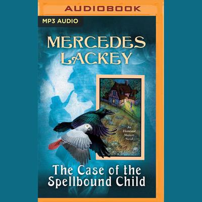 The Case of the Spellbound Child by Mercedes Lackey audiobook