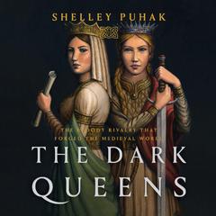 The Dark Queens by Shelley Puhak audiobook