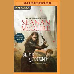 Be the Serpent by Seanan McGuire audiobook