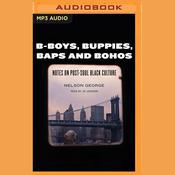 B-Boys, Buppies, Baps, & Bohos by  Nelson George audiobook