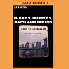 B-Boys, Buppies, Baps, & Bohos by Nelson George audiobook