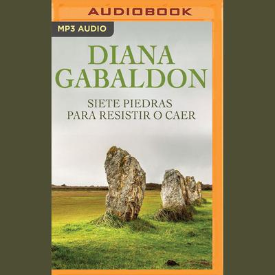 Siete Piedras para Resistir o Caer by Diana Gabaldon audiobook