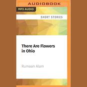 There Are Flowers in Ohio by  Rumaan Alam audiobook