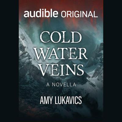 Cold Water Veins by Amy Lukavics audiobook