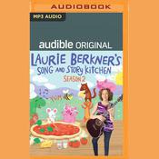 Laurie Berkner's Song and Story Kitchen by  Laurie Berkner audiobook