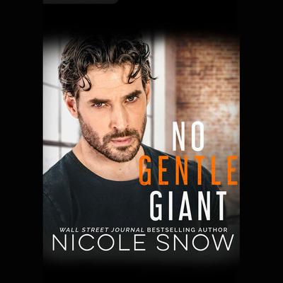 No Gentle Giant by Nicole Snow audiobook