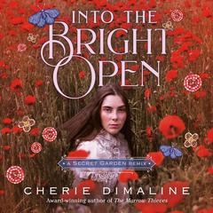 Into the Bright Open: A Secret Garden Remix by Cherie Dimaline audiobook