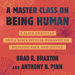A Master Class on Being Human by Anthony Pinn audiobook