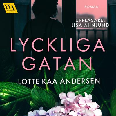 Lyckliga gatan by Lotte Kaa Andersen audiobook