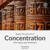 Regain The Lost Art Of Concentration With Ajapa-Japa Meditation by  Sandeep Verma audiobook