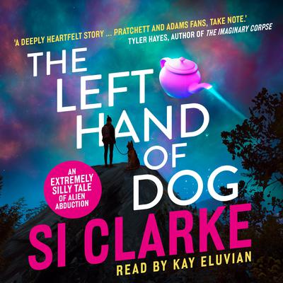 The Left Hand of Dog by Si Clarke audiobook