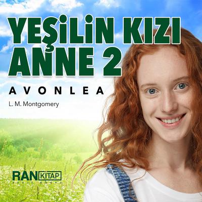 Yeşilin Kızı Anne 2 - Avonlea by L. M. Montgomery audiobook