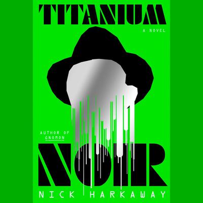 Titanium Noir by Nick Harkaway audiobook
