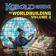 Kobold Guide to Worldbuilding, Volume 2 by Gail Simone audiobook