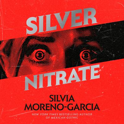Silver Nitrate by Silvia Moreno-Garcia audiobook
