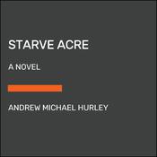 Starve Acre by  Andrew Michael Hurley audiobook