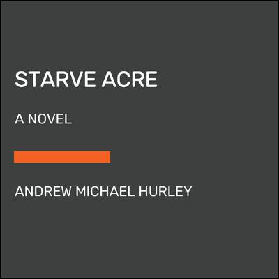 Starve Acre by Andrew Michael Hurley audiobook