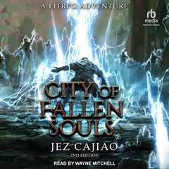 City of Fallen Souls, 2nd edition by Jez Cajiao audiobook