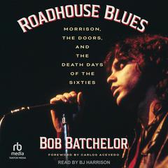 Roadhouse Blues by Bob Batchelor audiobook