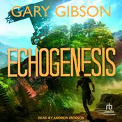 Echogenesis by  Gary Gibson audiobook