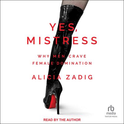 Yes, Mistress by Alicia Zadig audiobook
