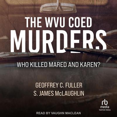 The WVU Coed Murders by Geoffrey C. Fuller audiobook