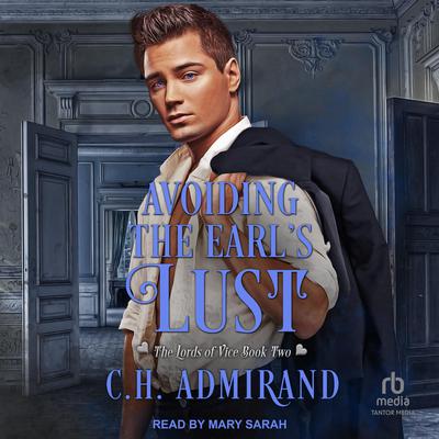 Avoiding the Earl's Lust by C.H. Admirand audiobook