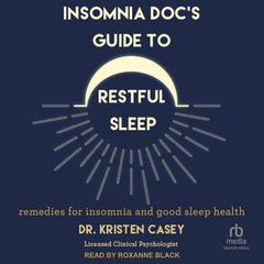 Insomnia Doc’s Guide to Restful Sleep by Kristen Casey audiobook