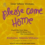 Dear White Woman, Please Come Home by  Kimberlee Yolanda Williams audiobook