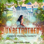 Unbetrothed by  Candice Pedraza Yamnitz audiobook