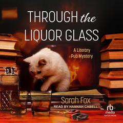 Through the Liquor Glass by Sarah Fox audiobook