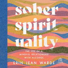 Sober Spirituality by Erin Jean Warde audiobook