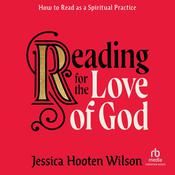 Reading for the Love of God by  Jessica Hooten Wilson audiobook