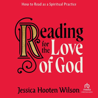 Reading for the Love of God by Jessica Hooten Wilson audiobook