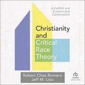 Christianity and Critical Race Theory by  Robert Chao Romero audiobook