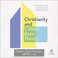 Christianity and Critical Race Theory by Robert Chao Romero audiobook