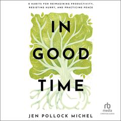 In Good Time by Jen Pollock Michel audiobook