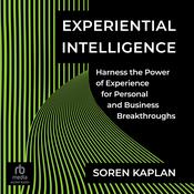 Experiential Intelligence by  Soren Kaplan PhD audiobook