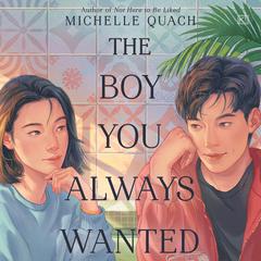 The Boy You Always Wanted by Michelle Quach audiobook