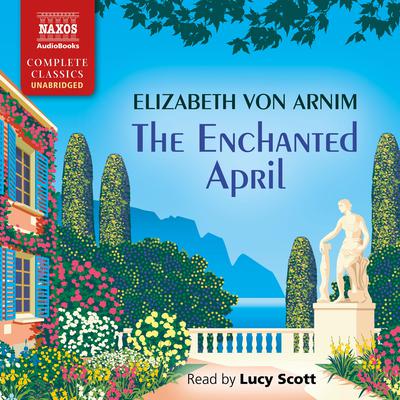 The Enchanted April by Elizabeth von Arnim audiobook