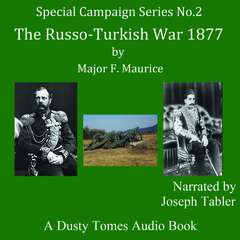 The Russo-Turkish War 1877; A Strategical Sketch by Major F. Maurice audiobook