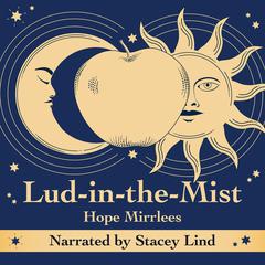 Lud-in-the-Mist by Hope Mirrlees audiobook