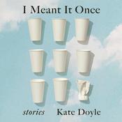 I Meant It Once by  Kate Doyle audiobook
